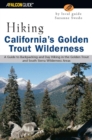 Hiking California's Golden Trout Wilderness : A Guide to Backpacking and Day Hiking in the Golden Trout and South Sierra Wilderness Areas - eBook
