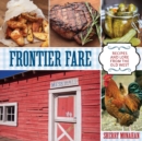 Frontier Fare : Recipes and Lore from the Old West - Book