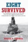 Eight Survived : The Harrowing Story of the USS Flier and the Only Downed World War II Submariners to Survive and Evade Capture - eBook