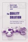 The Quality Solution: The Stakeholder's Guide to Improving Health Care : The Stakeholder's Guide to Improving Health Care - Book