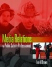 Media Relations for Public Safety Professionals - Book