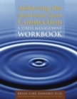 Achieving The Mind-Body-Spirit Connection: A Stress Management Workbook - Book