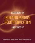 Leadership In Interprofessional Health Education And Practice - Book