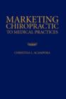 Marketing Chiropractic to Medical Practices - Book