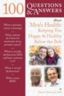 100 Questions  &  Answers About Men's Health: Keeping You Happy  &  Healthy Below The Belt - Book
