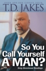 So You Call Yourself a Man? - A Devotional for Ordinary Men with Extraordinary Potential - Book