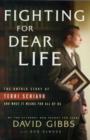 Fighting for Dear Life : The Untold Story of Terri Schiavo and What it Means for All of Us - Book