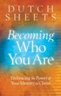 Becoming Who You Are – Embracing the Power of Your Identity in Christ - Book