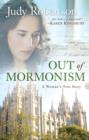 Out of Mormonism - A Woman`s True Story - Book