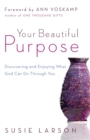 Your Beautiful Purpose - Discovering and Enjoying What God Can Do Through You - Book
