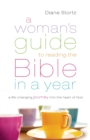 A Woman`s Guide to Reading the Bible in a Year - A Life-Changing Journey Into the Heart of God - Book