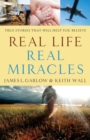 Real Life, Real Miracles - True Stories That Will Help You Believe - Book