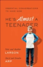 He`s Almost a Teenager - Essential Conversations to Have Now - Book