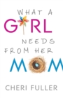 What a Girl Needs from Her Mom - Book