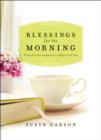 Blessings for the Morning : Prayerful Encouragement to Begin Your Day - Book