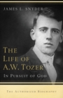 The Life of A.W. Tozer – In Pursuit of God - Book