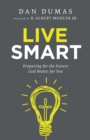Live Smart – Preparing for the Future God Wants for You - Book