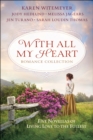 With All My Heart Romance Collection : Five Novellas of Living Love to the Fullest - Book