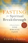Fasting for Spiritual Breakthrough - A Practical Guide to Nine Biblical Fasts - Book