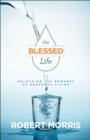 The Blessed Life - Unlocking the Rewards of Generous Living - Book