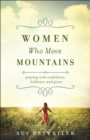 Women Who Move Mountains - Praying with Confidence, Boldness, and Grace - Book