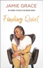 Finding Quiet - My Journey to Peace in an Anxious World - Book