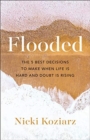 Flooded - The 5 Best Decisions to Make When Life Is Hard and Doubt Is Rising - Book