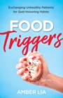 Food Triggers - Exchanging Unhealthy Patterns for God-Honoring Habits - Book