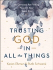 Trusting God in All the Things - 90 Devotions for Finding Peace in Your Every Day - Book
