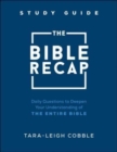 The Bible Recap Study Guide – Daily Questions to Deepen Your Understanding of the Entire Bible - Book