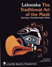 The Traditional Art of the Mask : Carving a Transformation Mask - Book