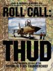 Roll Call : THUD: A Photographic Record of the Republic F-105 Thunderchief - Book