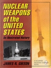 Nuclear Weapons of the United States : An Illustrated History - Book