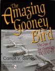 The Amazing Gooney Bird : The Saga of the Legendary DC-3/C-47 - Book