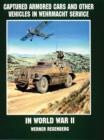 Captured Armored Cars and Vehicles in Wehrmacht Service in World War II - Book
