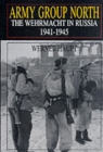 Army Group North : The Wehrmacht in Russia 1941-1945 - Book