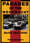 Parades of the Wehrmacht : Berlin 1934-1940 - Book