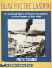 Blow for the Landing : A Hundred Years of Steam Navigation on the Waters of the West - Book