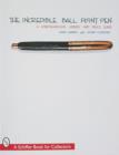The Incredible Ball Point Pen : A Comprehensive History & Price Guide - Book