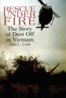 Rescue Under Fire : The Story of DUST OFF in Vietnam - Book