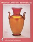 Frederick Carder and Steuben Glass : American Classics - Book