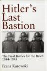 Hitler’s Last Bastion : The Final Battles for the Reich 1944-1945 - Book