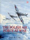 The Polish Air Force at War : The Official History • Vol.1 1939-1943 - Book