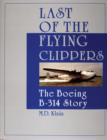 Last of the Flying Clippers : The Boeing B-314 Story - Book