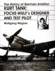 The History of German Aviation: Kurt Tank : Focke-Wulf's Designer and Test Pilot - Book