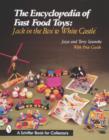 The Encyclopedia of Fast Food Toys : Jack in the Box to White Castle - Book