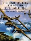 The Eight Ballers: Eyes of the Fifth Air Force : The 8th Photo Reconnaissance Squadron in World War II - Book
