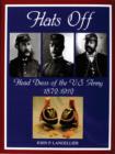 Hats Off : Head Dress of the U.S. Army 1872-1912 - Book