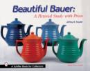 Beautiful Bauer : A Pictorial Study with Prices - Book