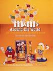 M&M's® Around the World : An Unauthorized Collector's Guide - Book